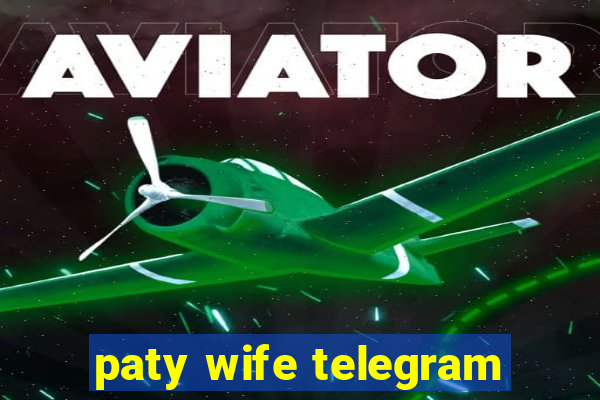 paty wife telegram